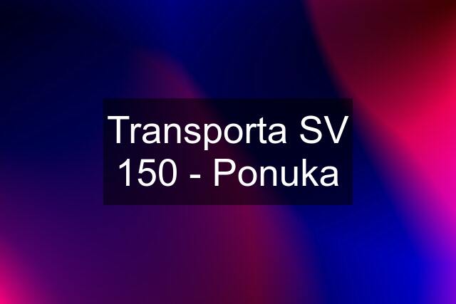 Transporta SV 150 - Ponuka