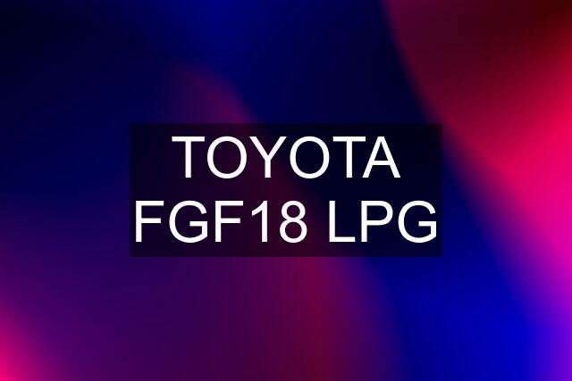 TOYOTA FGF18 LPG