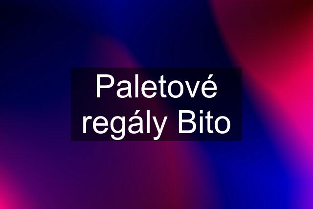 Paletové regály Bito