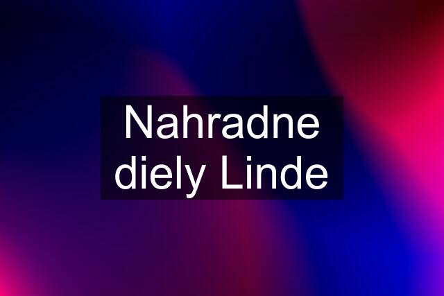 Nahradne diely Linde