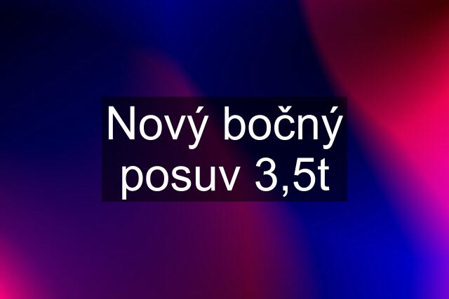 Nový bočný posuv 3,5t