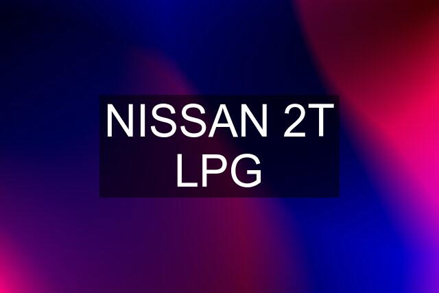 NISSAN 2T LPG