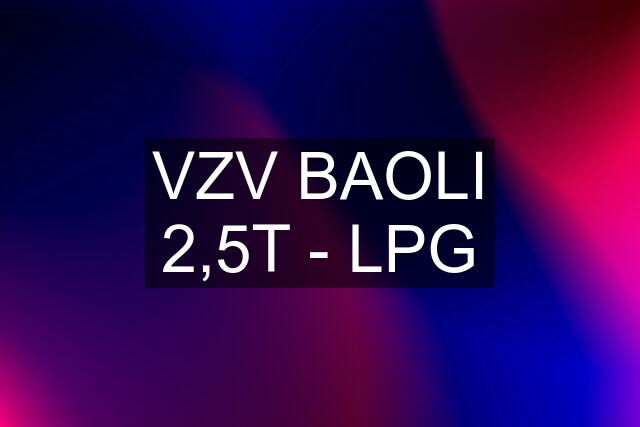 VZV BAOLI 2,5T - LPG