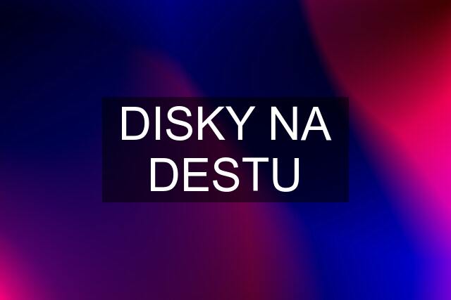 DISKY NA DESTU