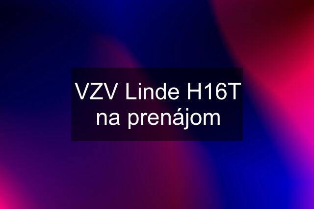 VZV Linde H16T na prenájom