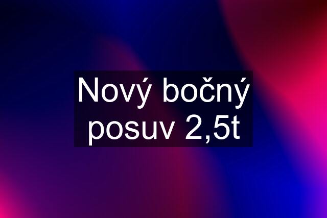 Nový bočný posuv 2,5t