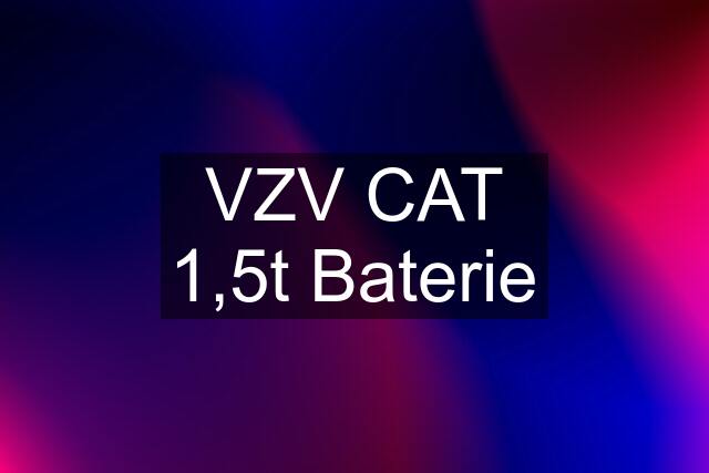 VZV CAT 1,5t Baterie