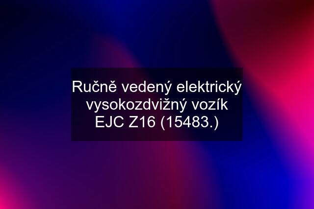 Ručně vedený elektrický vysokozdvižný vozík EJC Z16 (15483.)