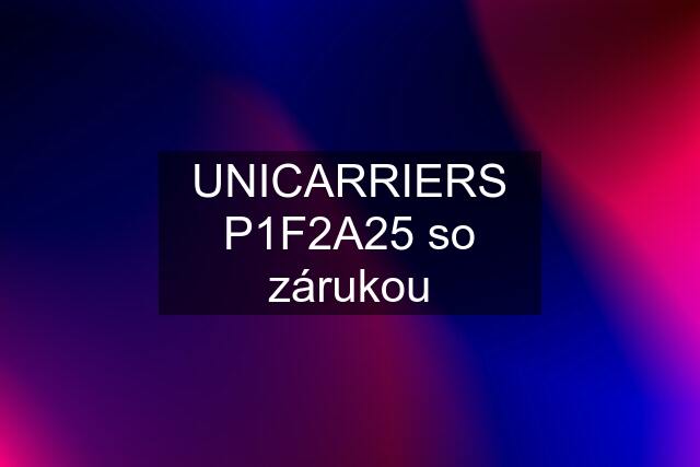 UNICARRIERS P1F2A25 so zárukou