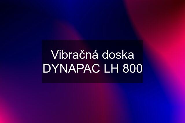 Vibračná doska DYNAPAC LH 800