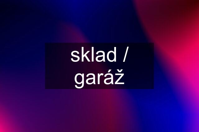 sklad / garáž