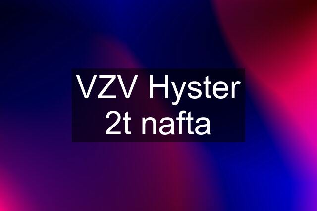 VZV Hyster 2t nafta