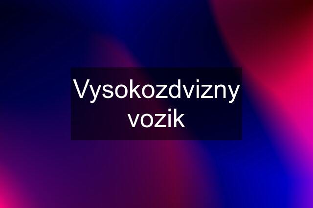 Vysokozdvizny vozik