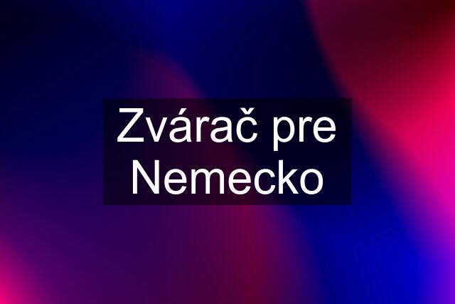 Zvárač pre Nemecko