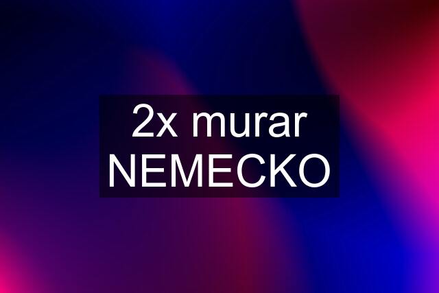 2x murar NEMECKO