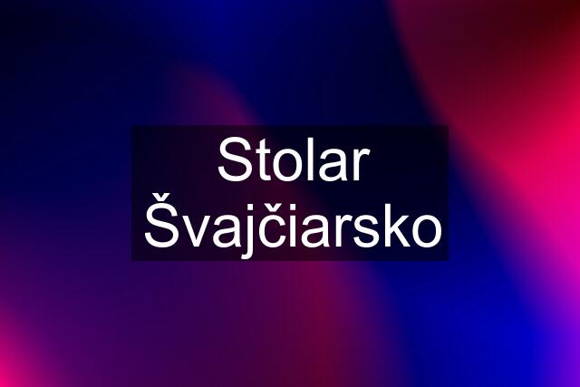 Stolar Švajčiarsko