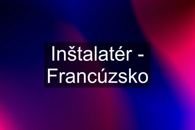 Inštalatér - Francúzsko