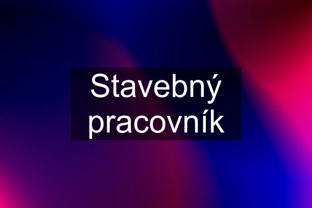 Stavebný pracovník