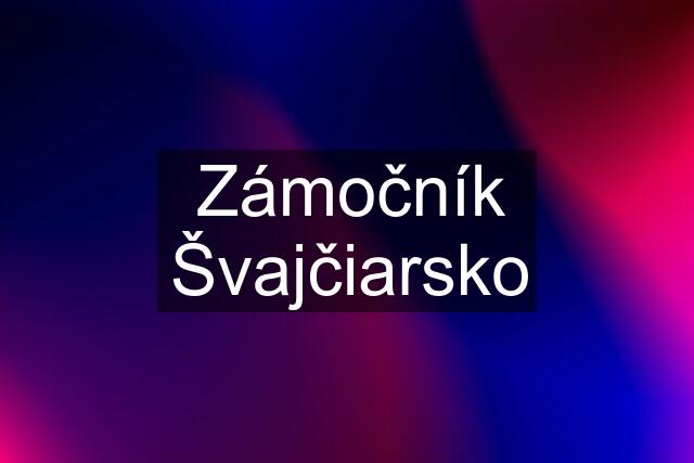 Zámočník Švajčiarsko