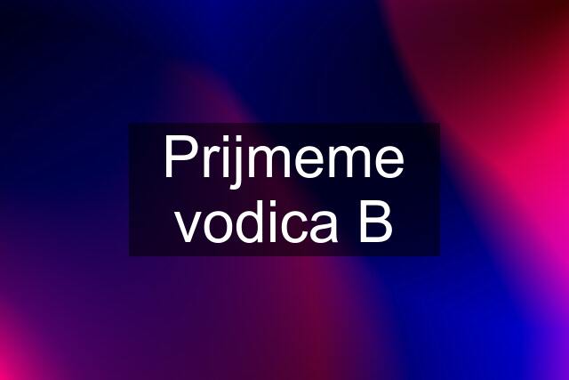 Prijmeme vodica B