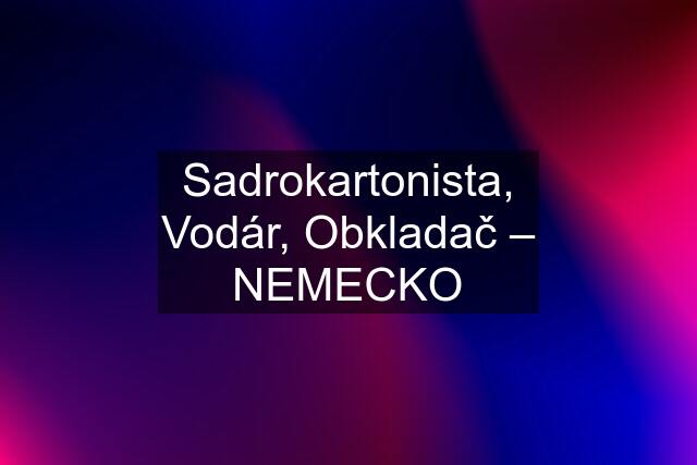 Sadrokartonista, Vodár, Obkladač – NEMECKO