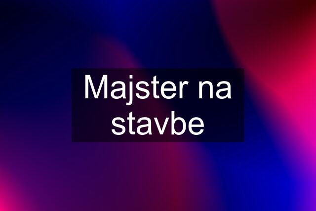 Majster na stavbe