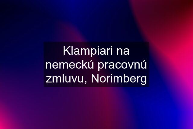 Klampiari na nemeckú pracovnú zmluvu, Norimberg