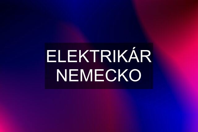 ELEKTRIKÁR NEMECKO