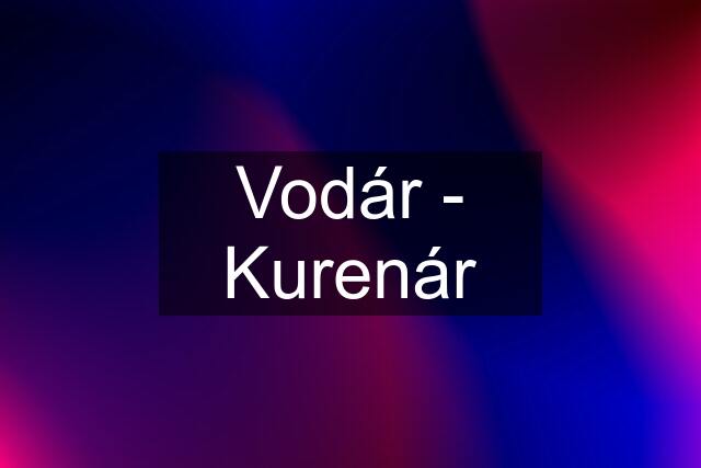 Vodár - Kurenár