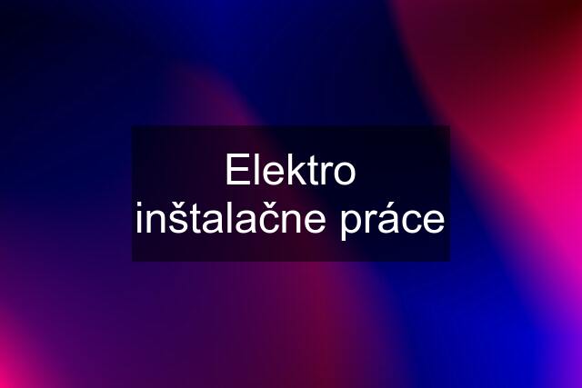 Elektro inštalačne práce