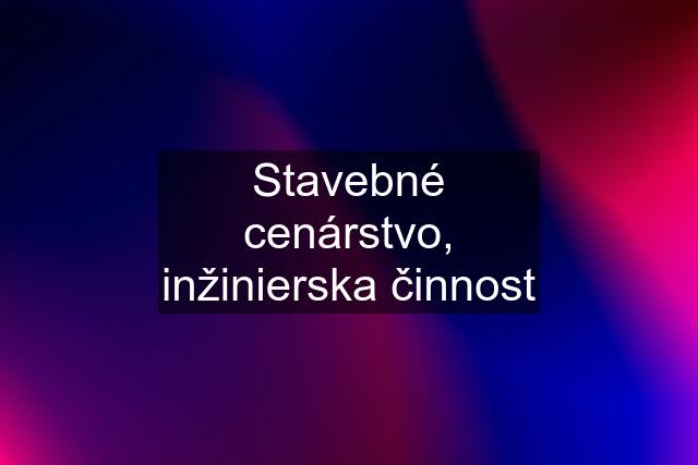 Stavebné cenárstvo, inžinierska činnost