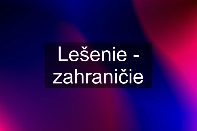 Lešenie - zahraničie