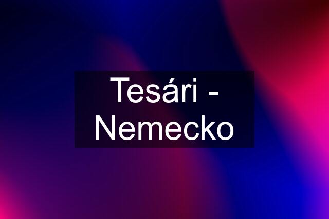 Tesári - Nemecko