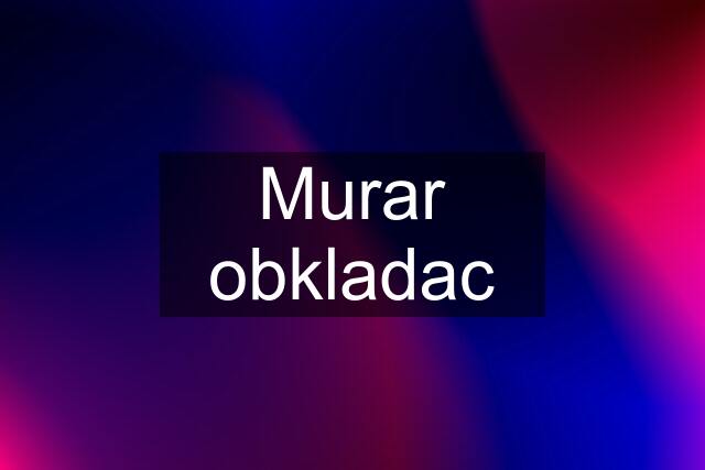 Murar obkladac