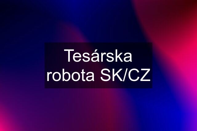 Tesárska robota SK/CZ