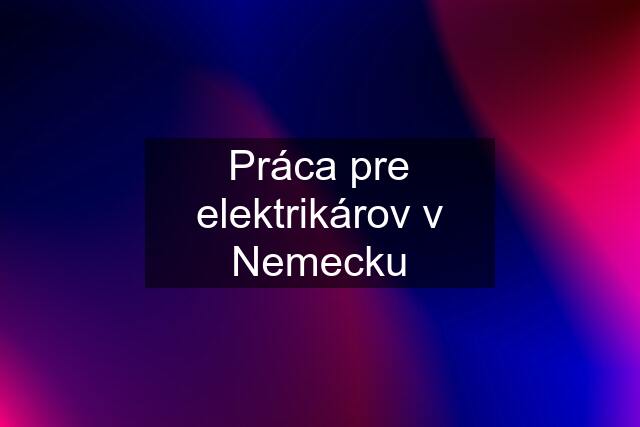 Práca pre elektrikárov v Nemecku