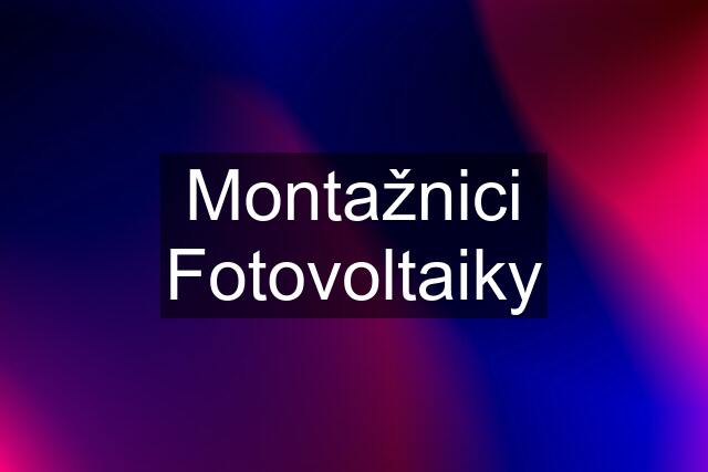 Montažnici Fotovoltaiky