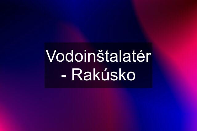 Vodoinštalatér - Rakúsko