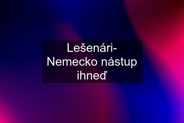 Lešenári- Nemecko nástup ihneď