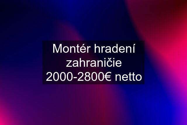 Montér hradení zahraničie 2000-2800€ netto