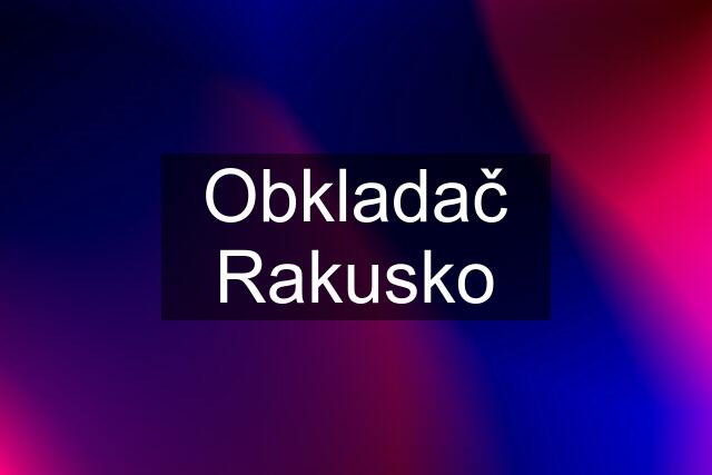 Obkladač Rakusko