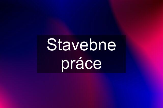 Stavebne práce