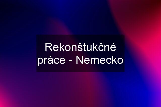 Rekonštukčné práce - Nemecko