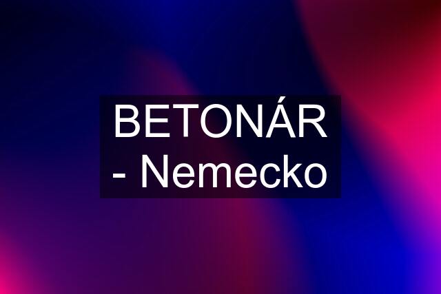 BETONÁR - Nemecko