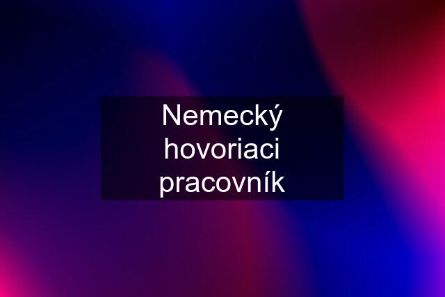 Nemecký hovoriaci pracovník