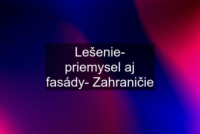 Lešenie- priemysel aj fasády- Zahraničie