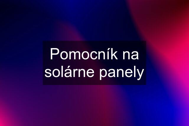 Pomocník na solárne panely