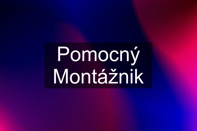 Pomocný Montážnik