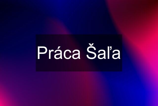 Práca Šaľa