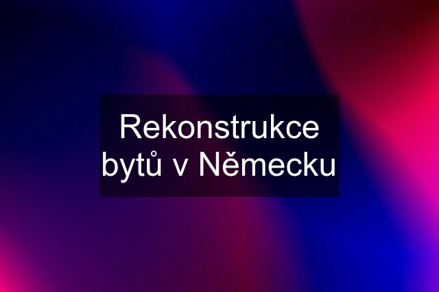 Rekonstrukce bytů v Německu